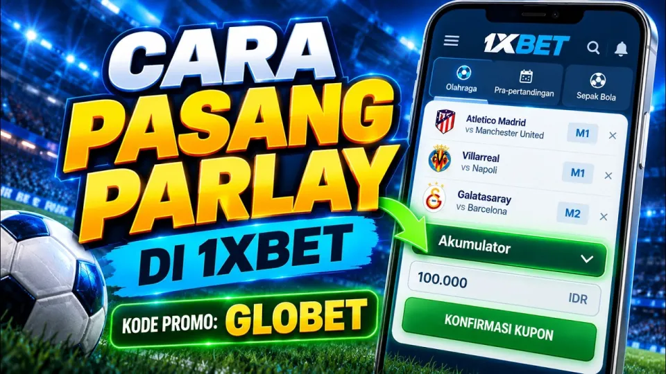 Bagaimana cara pasang parlay di 1xBet dengan mudah dan lengkap